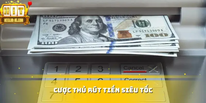 Cược thủ rút tiền siêu tốc