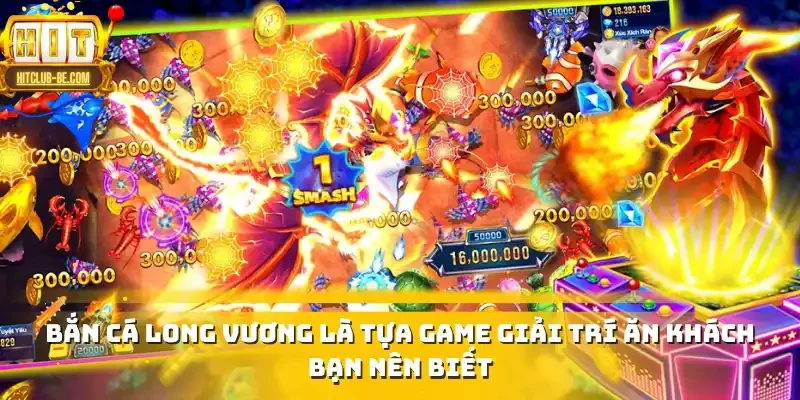 Bắn cá Long Vương là tựa game giải trí ăn khách bạn nên biết