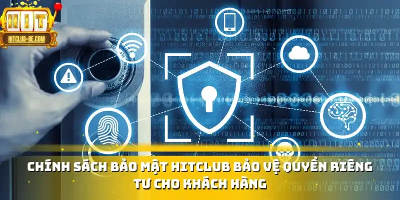 Chính sách bảo mật HITCLUB bảo vệ quyền riêng tư cho khách hàng