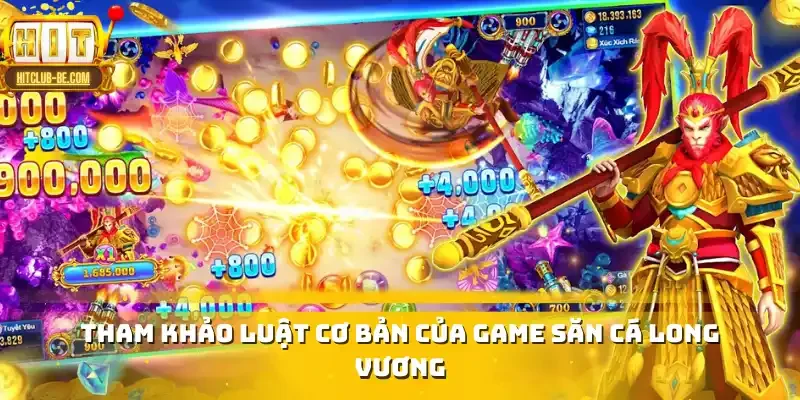 Tham khảo luật cơ bản của game săn cá Long Vương