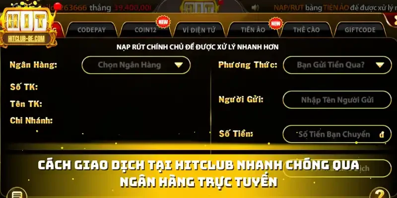 Cách giao dịch tại HITCLUB nhanh chóng qua ngân hàng trực tuyến