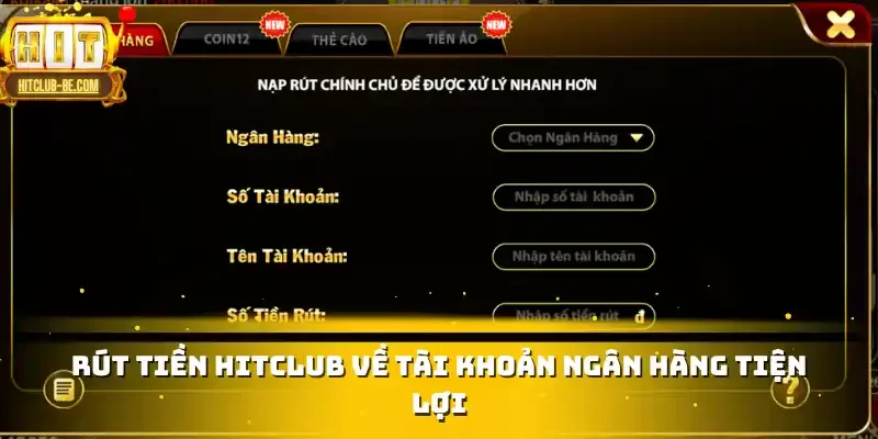 Rút tiền HITCLUB về tài khoản ngân hàng tiện lợi