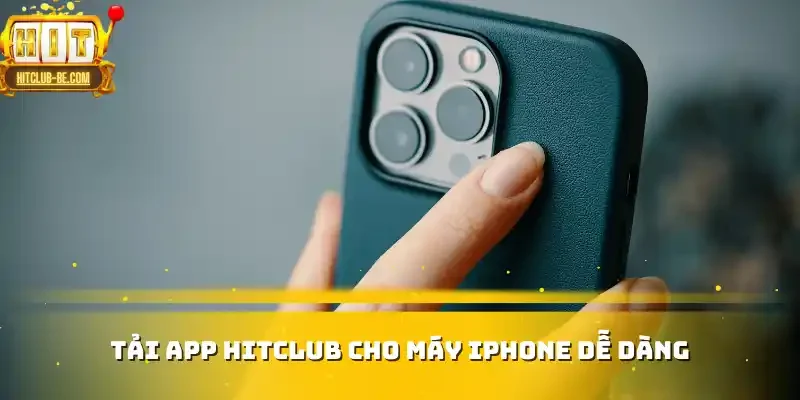 Tải App HITCLUB cho máy Iphone dễ dàng