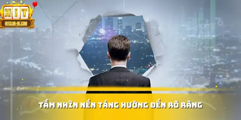 Tầm nhìn nền tảng hướng đến rõ ràng