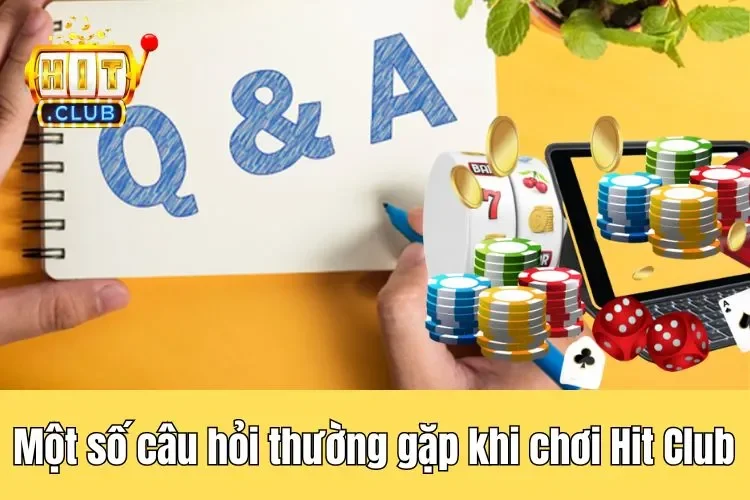 Top thắc mắc phổ biến về nền tảng hệ thống Hitclub
